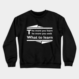 To learn is to seek Crewneck Sweatshirt